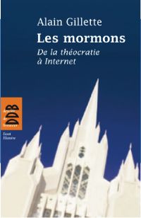 Les mormons, de la théocratie à Internet. Publié le 03/09/12